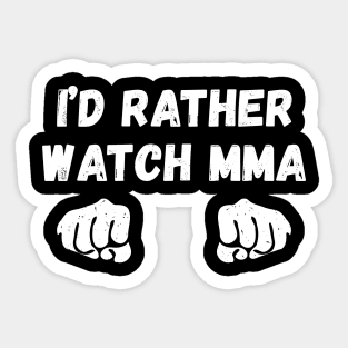 I'd rather watch MMA, Gift for MMA lover Sticker